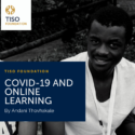 COVID-19 AND ONLINE LEARNING (a students perspective) by Andani Thovhakale